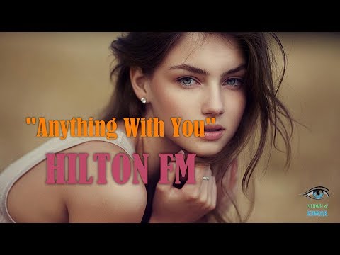 Hillton FM - "Anything With You" (Kumar ELLAWALA)