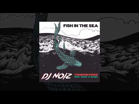 DJ Noiz - Fish In The Sea (Remix) ft. Common Kings, Marc E. Bassy