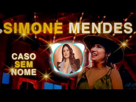 ? Simone Mendes - Caso Sem Nome ?