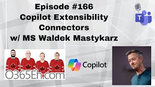 O365Eh! - Episode 166 – Copilot Extensibility – Connectors w/ MSFT Wal