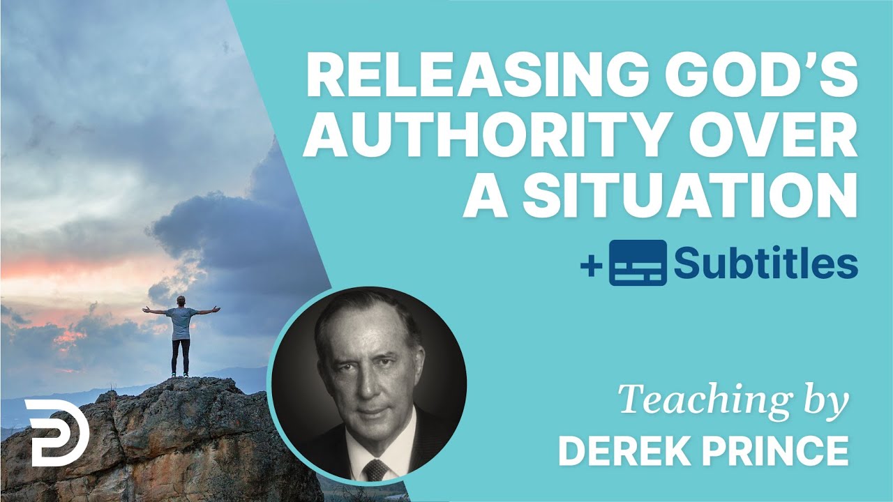 The Most Effective Way To Release God’s Authority Over A Situation | Derek Prince
