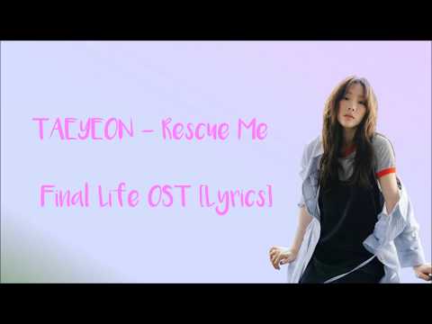 TAEYEON (テヨン) - RESCUE ME (Final Life OST) [Lyrics]