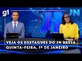 Jornal Nacional Veja Os Destaques Do JN Desta Quinta Feira 1º De Janeiro