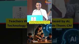 Teachers Will Never Be Replaced by AI, Technology Will Only Upgrade Them: CM