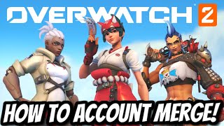 HOW TO ACCOUNT MERGE IN OVERWATCH 2! - You Haven't Lost Everything!