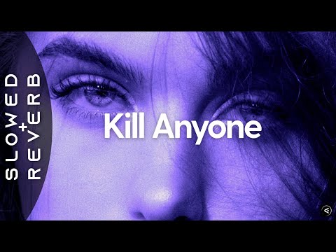 Two Feet, Ari Abdul - Kill Anyone (s l o w e d + r e v e r b)