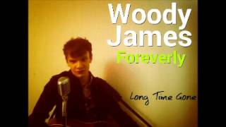 &quot;Long Time Gone&quot; - Woody James