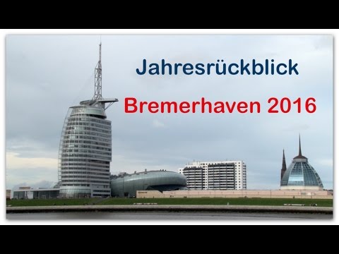 Jahresrückblick 2016 der Stadt Bremerhaven