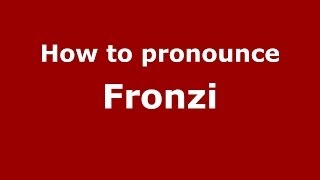 How to pronounce Fronzi