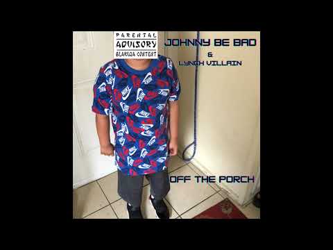 Johnny Be Bad - Off The Porch - Full EP (2023) [Prod. By Lynch Villain]