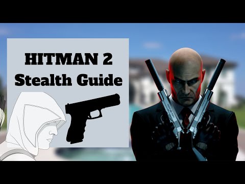 HITMAN 2 - The ULTIMATE Stealth Guide (Tips and Tricks)
