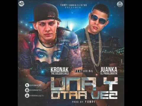 Kronak The Golden Child Ft. Juanka El Problematik - Una Y Otra Vez