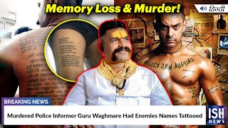 Murdered Police Informer Guru Waghmare Had Enemies' Names Tattooed