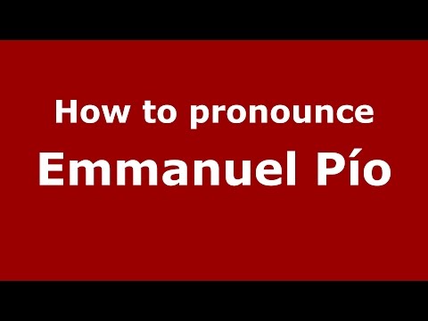 How to pronounce Emmanuel Pío (Spanish/Argentina) - PronounceNames.com