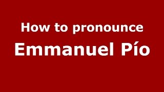 How to pronounce Emmanuel Pío