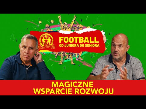 Football od juniora do seniora -  Magiczne wsparcie rozwoju.