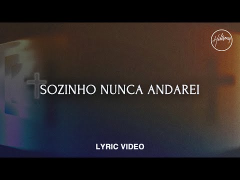 Sozinho Nunca Andarei - Lyric Video | Hillsong Em Português
