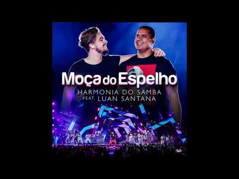 Harmonia do Samba feat Luan Santana moça do espelho