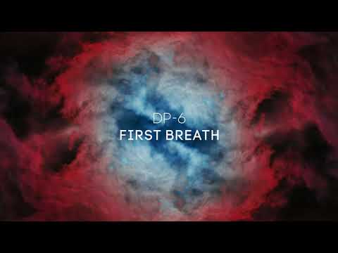 DP-6 - First Breath