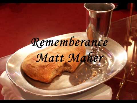 Rememberance by Matt Maher with lyrics