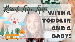ROAD TRIP TIPS WITH A BABY AND A TODDLER | ROAD TRIP BETTER