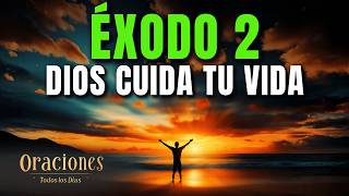 Oración de la Mañana con ÉXODO 2 | DIOS CUIDA TU VIDA Y ABRE CAMINOS DE LIBERACIÓN – 4K