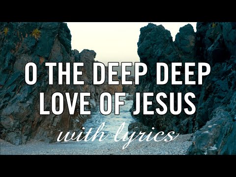 Hymns with Lyrics | "O The Deep Deep Love Of Jesus | Brian Doerksen