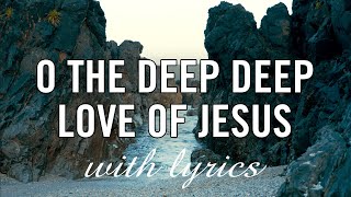 O the Deep Deep Love of Jesus