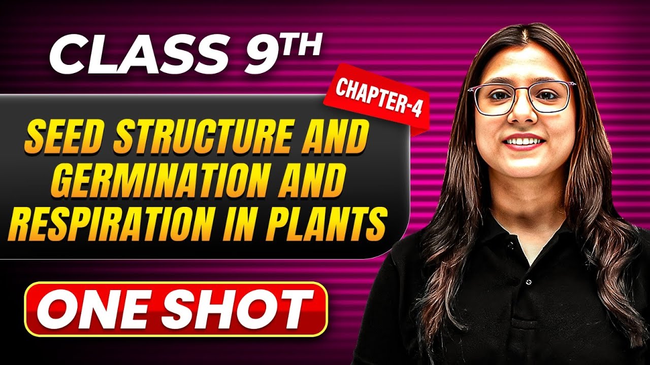 SEED STRUCTURE + GERMINATION + RESPIRATION IN PLANTS in One Shot | Class 9 BIOLOGY | ICSE Board