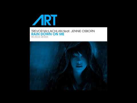 Trevor McLachlan - Rain Down On Me (feat. Jennie Osborn) (Ikorus Remix Edit)