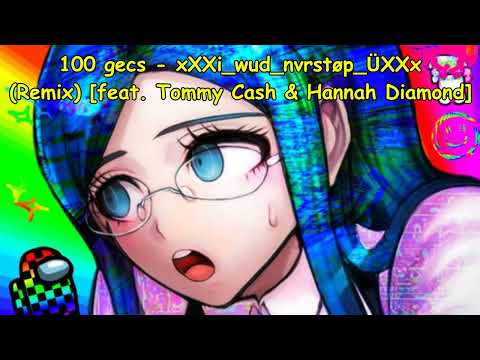 100 gecs - xXXi_wud_nvrstøp_ÜXXx (Remix) [feat. Tommy Cash & Hannah Diamond] NIGHTCORE