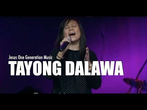 TAYONG DALAWA Live - JESUS ONE GENERATION