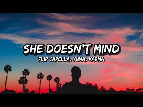 Flip Capella, YUNA, KARMA - She Doesn't Mind ( Lyrics. )
