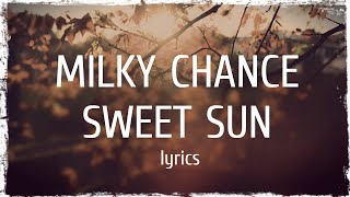 Milky Chance - Sweet Sun (lyrics)