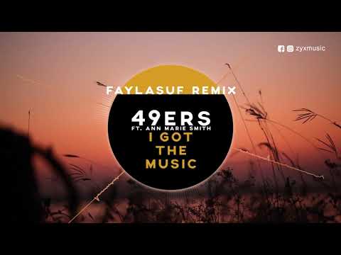 I Got The Music (Faylasuf Remix) - 49ers Ft. Ann Marie Smith