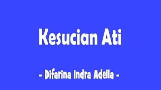 Download lagu KESUCIAN ATI - Difarina Indra Adella | Lirik Lagu Populer mp3