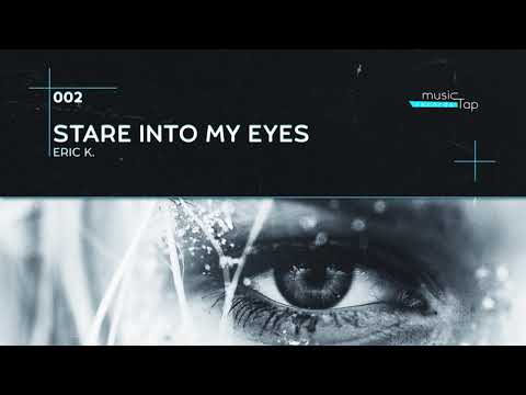 Eric K. - Stare Into My Eyes (musicTap Release)