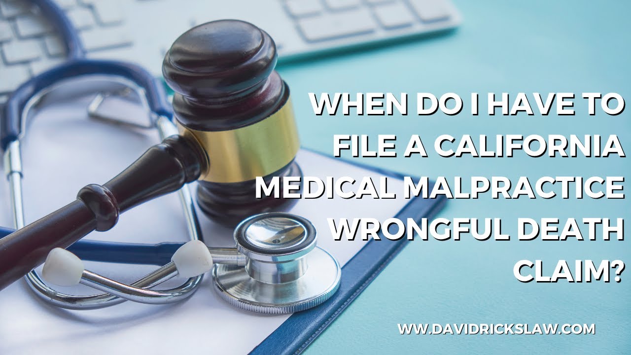 When do I Have to File a California Medical Malpractice Wrongful Death Lawsuit?
