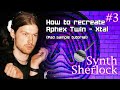 How to recreate the pad from Aphex Twin - Xtal (Synth Sherlock #3)