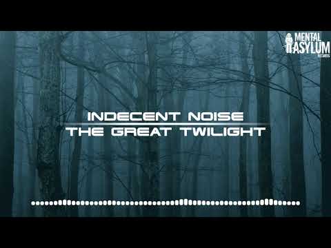 Indecent Noise - The Great Twilight [Mental Asylum 118]