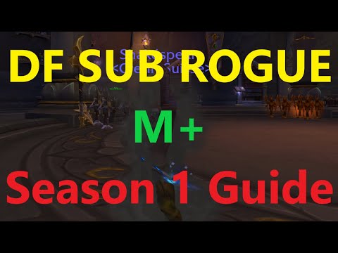 Sub Rogue - Dragonflight SEASON 1 M+ Guide - Rotation, Talents, Tips