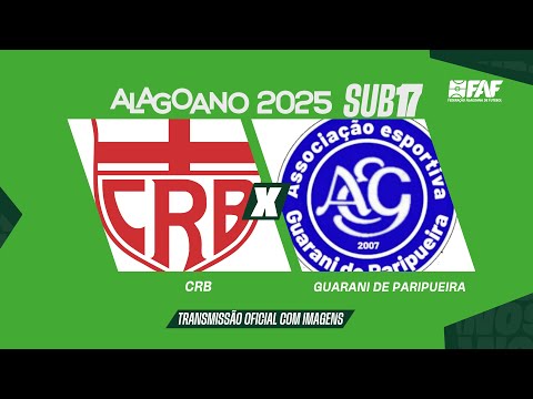 CRB x GUARANI DE PARIPUEIRA | ALAGOANO SUB-17 2025 - OITAVAS DE FINAL | AO VIVO E COM IMAGENS