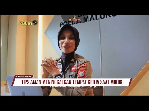 TIPS MENINGGALKAN KANTOR SAAT MUDIK POLDA MALUKU UTARA