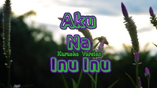 Download lagu Aku Na Inu Inu - Karaoke Tausug Hd mp3 Download lagu Aku Na Inu Inu - Karaoke Tausug Hd mp3