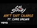 Cal Scruby - Ain't Shit Change (Lyric Video) ft. Chris Brown