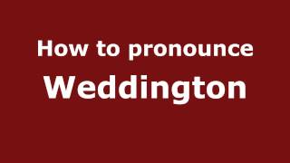 How to pronounce Weddington