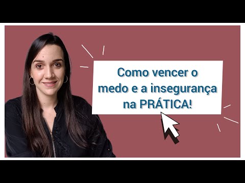 Como vencer o medo e insegurança na PRÁTICA!!!