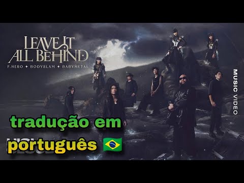 LEAVE IT ALL BEHIND - (PT-BR) F.HERO x BODYSLAM x BABYMETAL | legendado em português/tradução