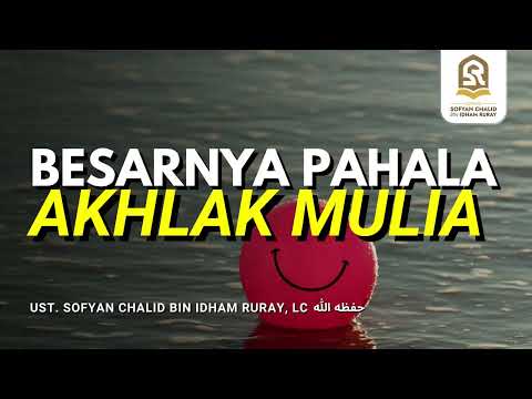 BESARNYA PAHALA AKHLAK MULIA