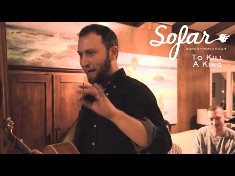 To Kill A King - Choices | Sofar Austin